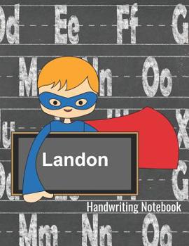 Paperback Handwriting Notebook Landon: Personalized Writing Practice Book - Alphabet Letters Journal with Dotted Lined Sheets for K-3 Grade Students Book