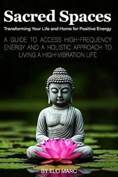Paperback Sacred Spaces: Transforming Your Life and Home for Positive Energy Book