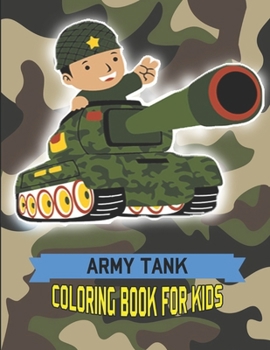 Paperback Army Tank Coloring Book For Kids: Main Battle Military Heavy Weapon Armored Tanks Coloring Book Gifts For Children Book