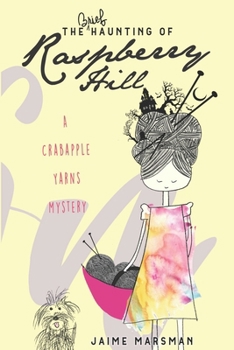 The Brief Haunting of Raspberry Hill - Book #2 of the Crabapple Yarns Mystery