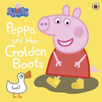 Peppa Pig: Peppa and Her Golden Boots - Book  of the Peppa Pig