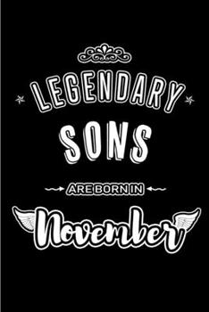 Paperback Legendary Sons are born in November: Blank Lined Journal Notebooks Diary as Appreciation, Birthday, Welcome, Farewell, Thank You, Christmas, Graduatio Book