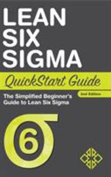 Hardcover Lean Six Sigma QuickStart Guide: The Simplified Beginner's Guide to Lean Six Sigma Book