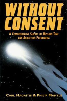 Paperback Without Consent: A Comprehensive Survey of Missing Time and Abduction Phenomenon in the U.K. Book