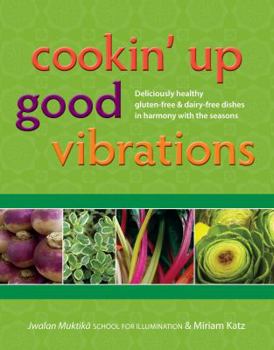 Paperback Cookin' Up Good Vibrations, Deliciously healthy gluten-free & dairy-free dishes in harmony with the season Book