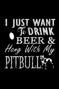 Paperback I Just Want To Drink Beer & Hang With My Pitbull: 110 Game Sheets - 660 Tic-Tac-Toe Blank Games - Soft Cover Book For Kids For Traveling & Summer Vaca Book