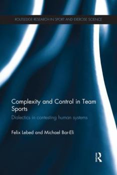 Complexity and Control in Team Sports: Dialectics in Contesting Human Systems