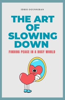 Paperback The Art of Slowing Down: Finding Peace in a Busy World Book