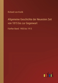 Paperback Allgemeine Geschichte der Neuesten Zeit von 1815 bis zur Gegenwart: Fünfter Band: 1900 bis 1913 [German] Book