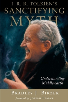 Paperback J.R.R. Tolkien's Sanctifying Myth: Understanding Middle-Earth Book