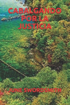 CABALGANDO POR LA JUSTICIA (Spanish Edition)
