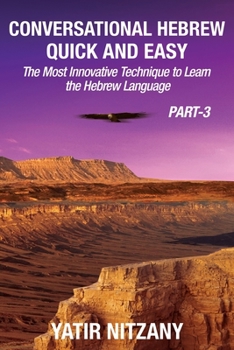 Paperback Conversational Hebrew Quick and Easy - PART III: The Most Innovative and Revolutionary Technique to Learn the Hebrew Language Book