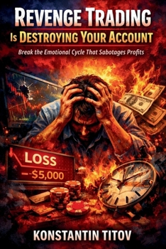 Revenge Trading Is Destroying Your Account: Break the Emotional Cycle That Sabotages Profits (The Forex Control Series)