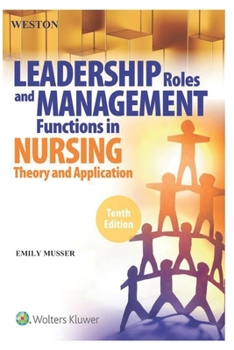 weston: Leadership Roles and Management Functions in Nursing: Theory and Application, 10th Edition