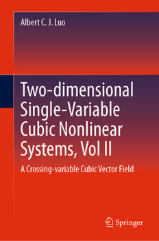 Hardcover Two-Dimensional Single-Variable Cubic Nonlinear Systems, Vol II: A Crossing-Variable Cubic Vector Field Book