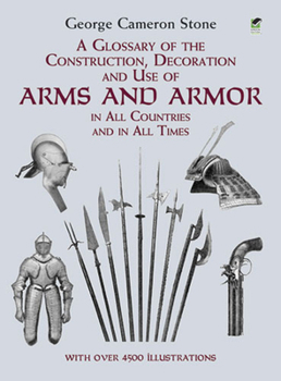 Paperback A Glossary of the Construction, Decoration and Use of Arms and Armor: In All Countries and in All Times Book