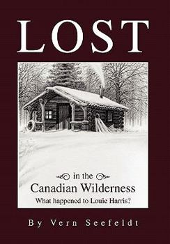 Hardcover Lost in the Canadian Wilderness: What Happened to Louie Harris Book