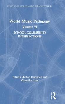 Hardcover World Music Pedagogy, Volume VI: School-Community Intersections Book