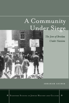 Hardcover A Community Under Siege: The Jews of Breslau Under Nazism Book