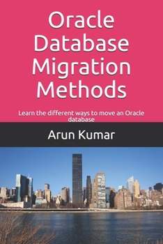 Paperback Oracle Database Migration Methods: Learn the different ways to move an Oracle database Book