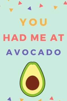 Paperback You Had Me At Avocado: Avocado Notebook For Creative Writing With Love Book