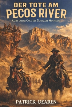 Der Tote am Pecos River: Kampf um das Gold der Guadalupe Mountains (German Edition)