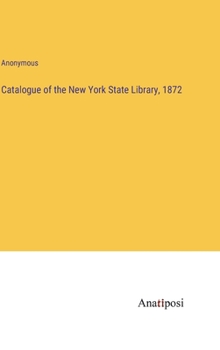 Hardcover Catalogue of the New York State Library, 1872 Book