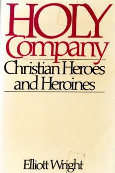 Hardcover Holy Company: Christian Heroes and Heroines Book