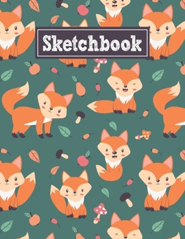 Paperback Sketchbook: 8.5 x 11 Notebook for Creative Drawing and Sketching Activities with Cute Fox Themed Cover Design Book