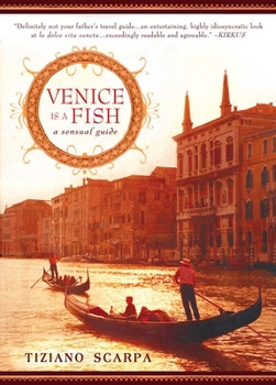 Paperback Venice Is a Fish: Venice Is a Fish: A Sensual Guide Book