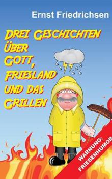 Hardcover Drei Geschichten über Gott, Friesland und das Grillen [German] Book