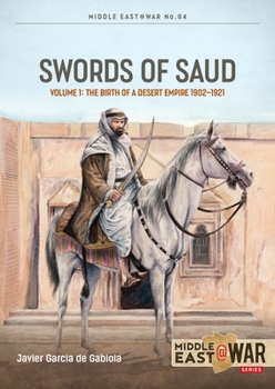 Paperback Swords of Saud, Volume 1: Birth of the Desert Empire, 1744-1930 Book