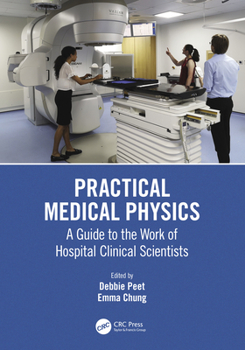 Paperback Practical Medical Physics: A Guide to the Work of Hospital Clinical Scientists Book