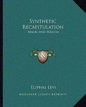 Synthetic Recapitulation: Magic And Magism
