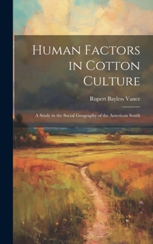 Hardcover Human Factors in Cotton Culture; a Study in the Social Geography of the American South Book