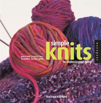 Paperback Simple Knits for Sophisticated Living: Quick-Knit Projects from Beautiful, Chunky Yarns Book
