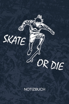 Paperback Skate Or Die: Skate Boarder Notizbuch A5 Kariert - Skateboardfahrer Heft - Skateboarding Notizheft 120 Seiten KARO - Roll Brett Noti [German] Book