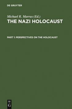 Perspectives on the Holocaust (The Nazi Holocaust : Historical Articles on the Destruction of European Jews, No 1) - Book #1 of the Nazi Holocaust