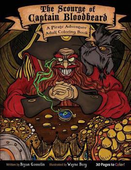 Paperback The Scourge of Captain Bloodbeard: A Pirate Adventure Adult Coloring Book