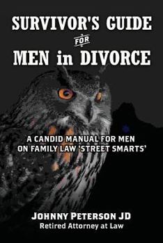 Paperback Survivor's Guide for Men in Divorce: A Candid Manual for Men on Family Law 'street Smarts' Book