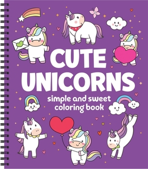 Simple and Sweet Coloring Book: Cute Unicorns