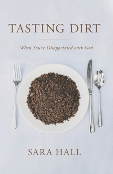 Paperback Tasting Dirt: When You're Disappointed With God Book