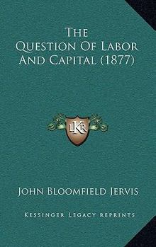 Paperback The Question Of Labor And Capital (1877) Book