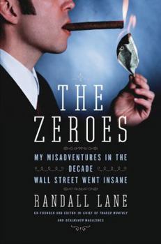 Hardcover The Zeroes: My Misadventures in the Decade Wall Street Went Insane Book