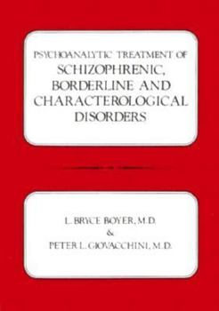 Hardcover Psychoanalytic Treatment of Schizophrenic Borderline and Characterological Disorders (Psychoanalytic Treat Schiz Bord CL) Book