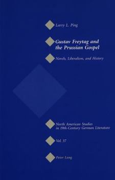 Gustav Freytag and the Prussian Gospel: Novels, Liberalism, and History