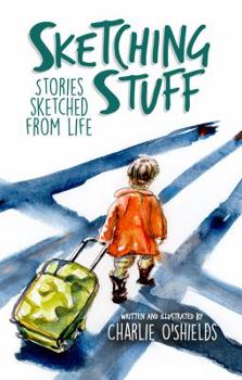 Paperback Sketching Stuff: Stories Sketched From Life Book