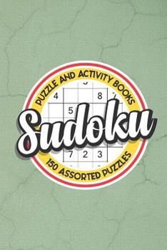 Paperback Sudoku: 150 Assorted Puzzles: Easy, Medium, and Hard Difficulty (with solutions) Book