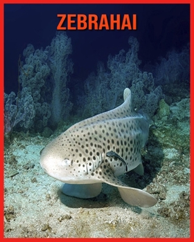 Zebrahai: Sagenhafte Fotos & Buch mit lustigem Wissen ?ber Zebrahai f?r Kinder