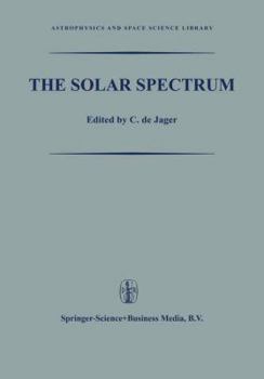 Paperback The Solar Spectrum: Proceedings of the Symposium Held at the University of Utrecht 26-31 August 1963 Book